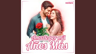 Amarte Por Mil Años Más