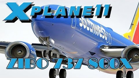 X-Plane 11 | Best Airplane | Zibo 737-800X