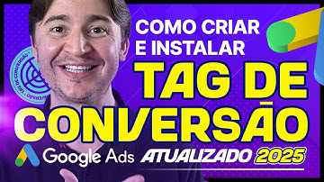 COMO CRIAR E INSTALAR A TAG DE CONVERSÃO DO GOOGLE ADS VIA GTM [ATUALIZADO 2025]