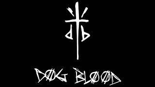 Dog Blood - ID (Abuse)