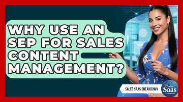 Why Use An SEP For Sales Content Management? - Sales Saas Breakdown