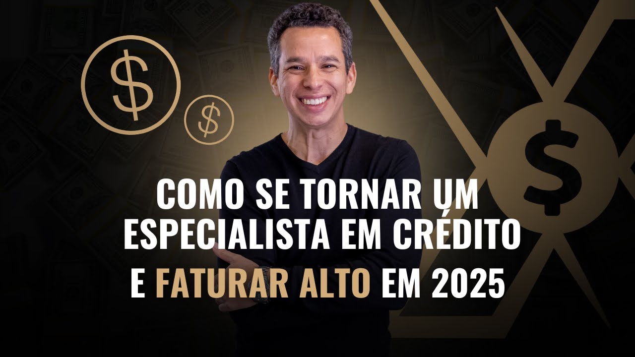 Como Se Tornar um Especialista em Crédito e Faturar Alto em 2025 - YouTube