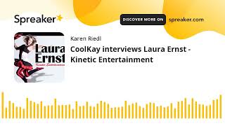 CoolKay interviews Laura Ernst - Kinetic Entertainment Wealth