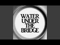 Water Under The Bridge (Radio Edit)