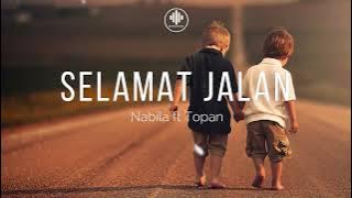 SELAMAT JALAN - TIPE X (Lirik Cover) By Nabila ft Topan