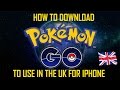 HOW TO DOWNLOAD POKEMON GO ON IPHONE IN THE UK COMPLETE WALK THROUGH!!!