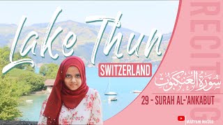 Lake Thun, Switzerland | Maryam is reciting Surat Al Ankabut | Hear breaks and tears fall from eyes😢