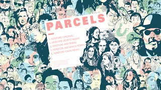 Video thumbnail of "Parcels - Herefore"