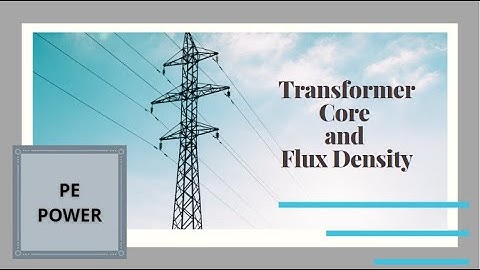 PE Power | Transformer Core and Flux Density