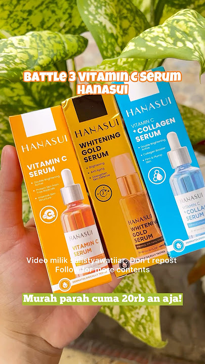 Mana favorite kamu? 3 Hanasui Serum Vitamin C #hanasui #skincare #serum #vitaminc #brightening #fyp