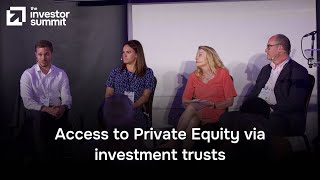 Access to Private Equity via Investment Trusts panel discussion: An Investor Summit panel discussion
