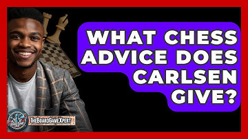 What Chess Advice Does Carlsen Give? - The Board Game Xpert