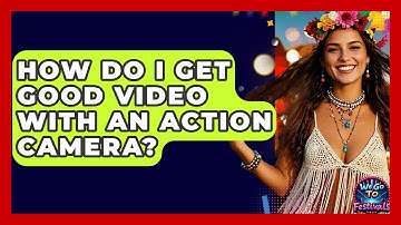 How Do I Get Good Video With An Action Camera? - We Go To Festivals