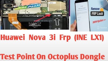 Huawei ( INE LX1 )  Nova 3i Frp Lock Remove Test point On Octoplus Dingle
