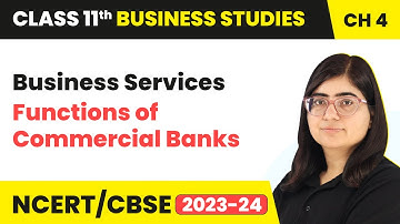 Functions of Commercial Banks - Business Services | Class 11 Business Studies Chapter 4 | (2023-24)