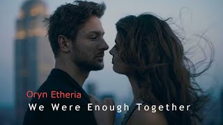 Oryn Etheria - We Were Enough Together Music Video