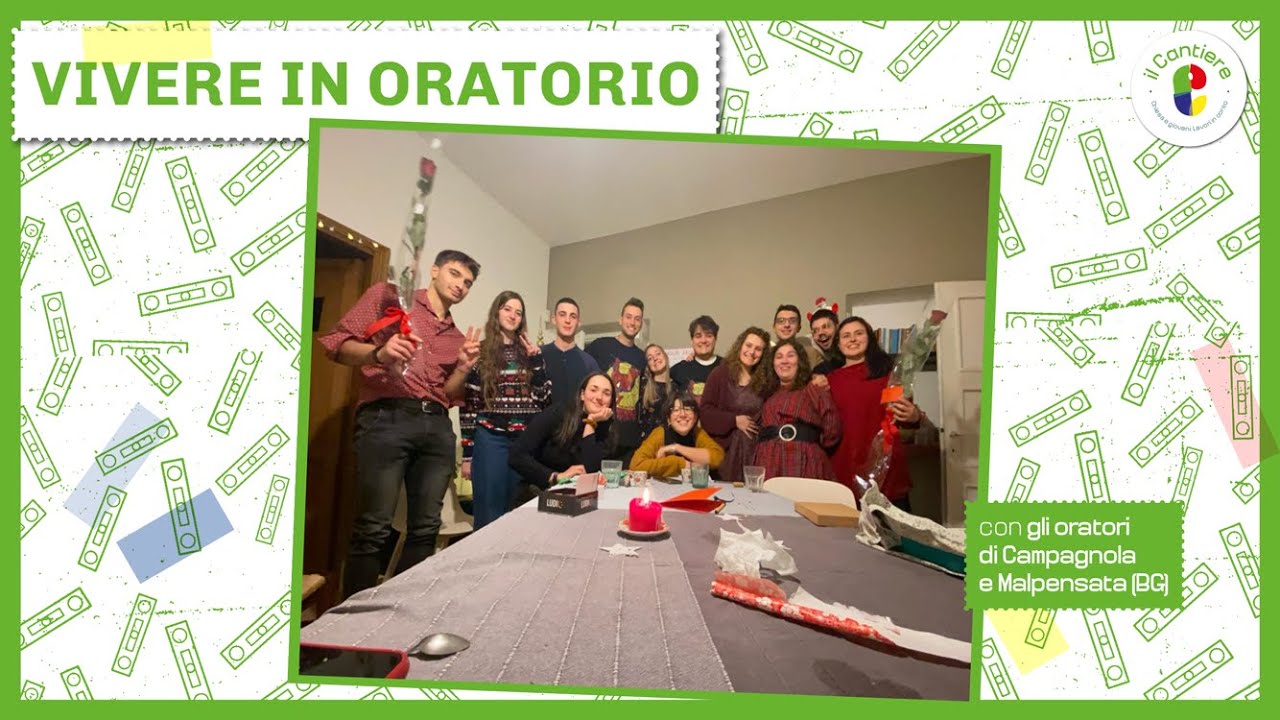 Vivere in oratorio, vivere per il prossimo | Il Cantiere
