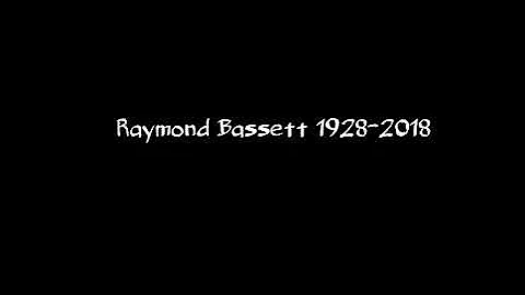Raymond Bassett 1928-2018