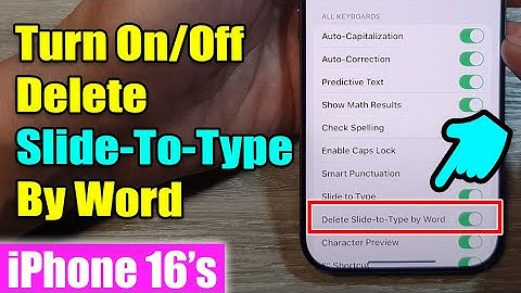 iPhone 16/16 Pro Max: How to Turn On/Off Delete Slide-To-Type By Word