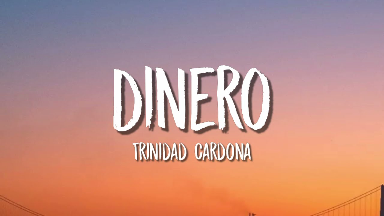 Trinidad Cardona   Dinero Lyrics  Letra