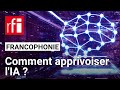 Comment Se Familiariser Avec L IA RFI
