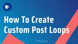 How To Create Custom Post Loops