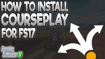 How To Install Courseplay Beta: Farming Simulator 17