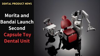 [Dental News] Morita and Bandai Launch Second Capsule Toy Dental Unit
