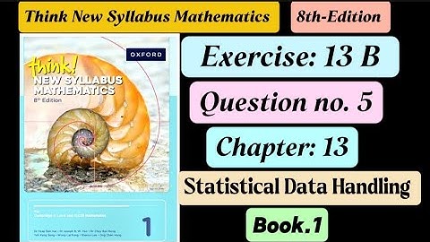 Exercise 13b , Question# 5 || D1 8th edition || Statistical Data Handling || Book 1 || o level math