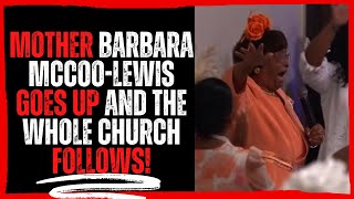 Mother Barbara McCoo Lewis Goes Up And the Whole Church Follows!