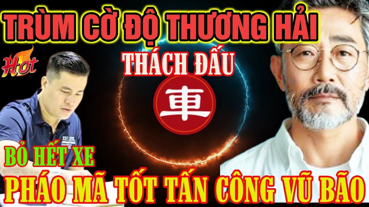 🔴Cờ tướng: Lại Lý Huynh với trận cờ bỏ hết xe, pháo ma tốt liên công uy lực khủng khiếp