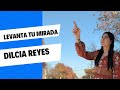 Levanta tu mirada dilcia reyes