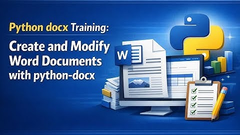 Python docx Training: Create and Modify Word Documents with python-docx