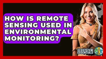 How Is Remote Sensing Used In Environmental Monitoring? - Ecosystem Essentials