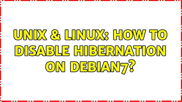 Unix & Linux: How to disable hibernation on debian7? (3 Solutions!!)