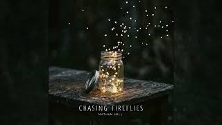 NATHAN HILL - CHASING FIREFLIES (FULL SONG)