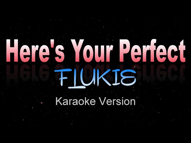 HERE'S YOUR PERFECT - FLUKIE (COVER) Jamie Miller [ Karaoke / Instrumental ] class=