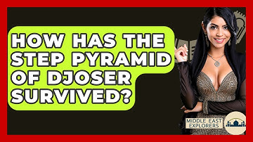 How Has The Step Pyramid Of Djoser Survived? - Middle East Explorers