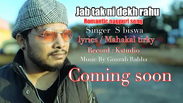 Jab tak ni dekh rahu tor chehra || official song Singer S biswa