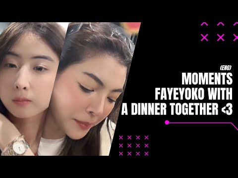 (Eng) Faye & Yoko live together on TT with a dinner #fayeperaya #yokoapasra