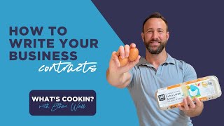How to Write Your Business Contracts | What’s Cookin with Ethan Wall