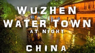A NIGHT IN WUZHEN WATER TOWN, Tongxiang, CHINA (Kumar ELLAWALA)