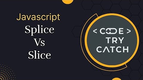 Splice vs Slice in JavaScript | JavaScript Array Methods | Code Try Catch @CodeTryCatch