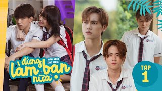 ĐỪNG LÀM BẠN NỮA WEBDRAMA - TẬP 1 | Han Sara 