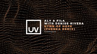 Aly & Fila With Denise Rivera - Hymn Of Hope (Fuenka Remix)