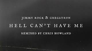 Jimmy Rock x Gregatron - HELL CANT HAVE ME (Chris Howland Remix)