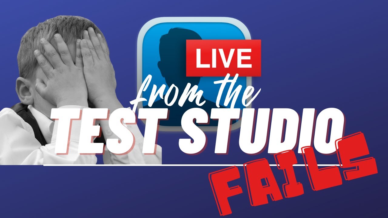 FAILS From the Test Studio FAILS From the Test Studio