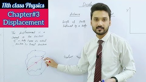 Displacement | motion and force | class 11 physics | physics ka safar