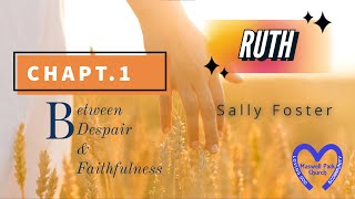 Ruth 1  Between Despair and Faithfulness  Sally Foster, 36052024