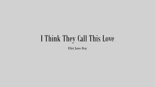 Download Lagu Elliot James Reay - I Think They Call This Love (Lyrics) MP3 Download Lagu Elliot James Reay - I Think They Call This Love (Lyrics) MP3